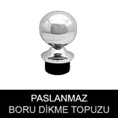 paslanmaz boru dikme topuzu